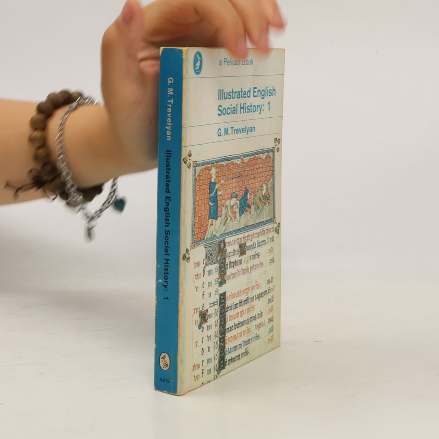 G. M. Trevelyan Illustrated English Social History: 1