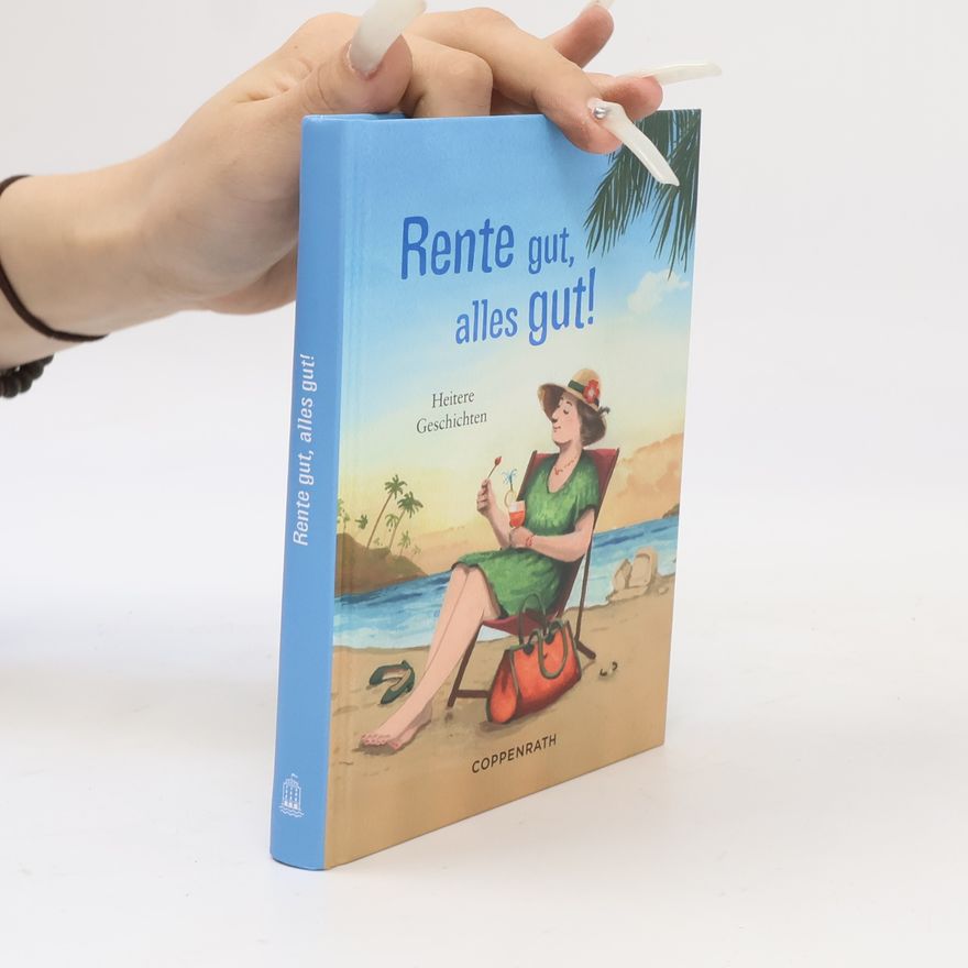 Kai Würbs Rente gut, alles gut!. Heitere Geschichten