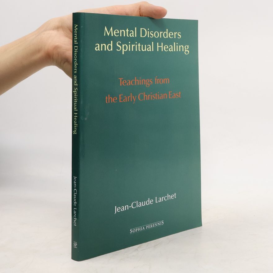 Jean-Claude Larchet Mental Disorders & Spiritual Healing