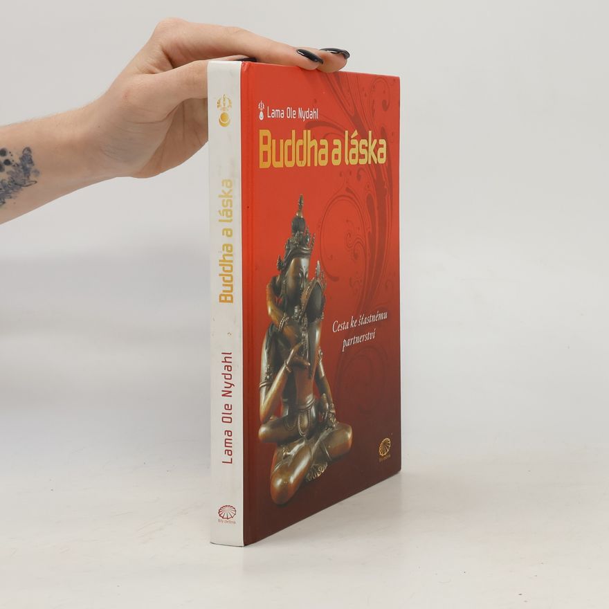 Ole Nydahl Buddha a láska: Cesta ke šťastnému partnerství