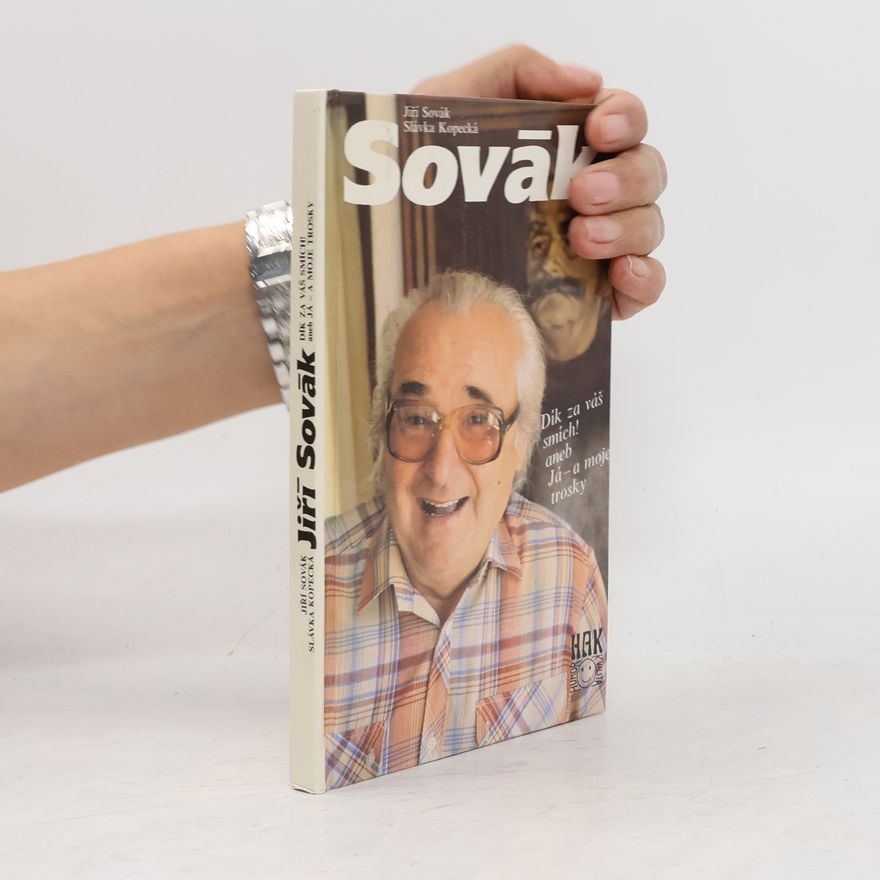 Slávka Kopecká Jiří Sovák. Dík za váš smích! aneb Já - a moje trosky