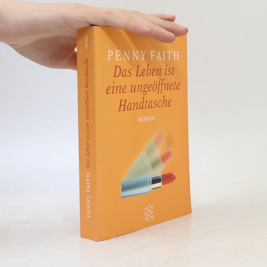 Penny Faith Das Leben ist eine ungeöffnete Handtasche