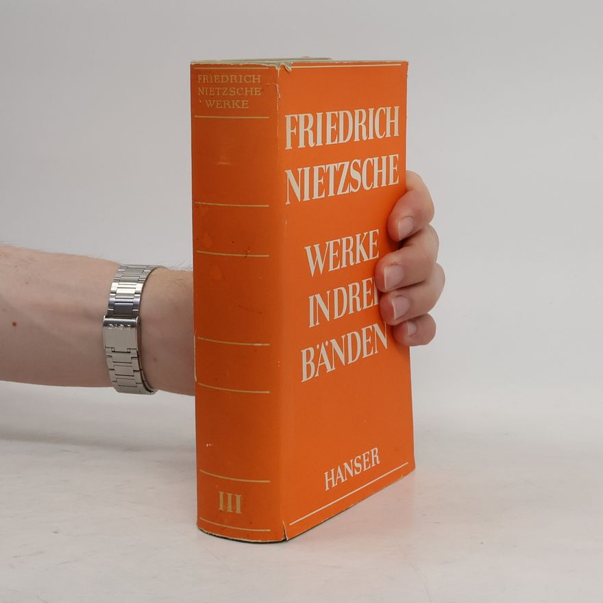 Friedrich Nietzsche Werke in drei Bänden III.