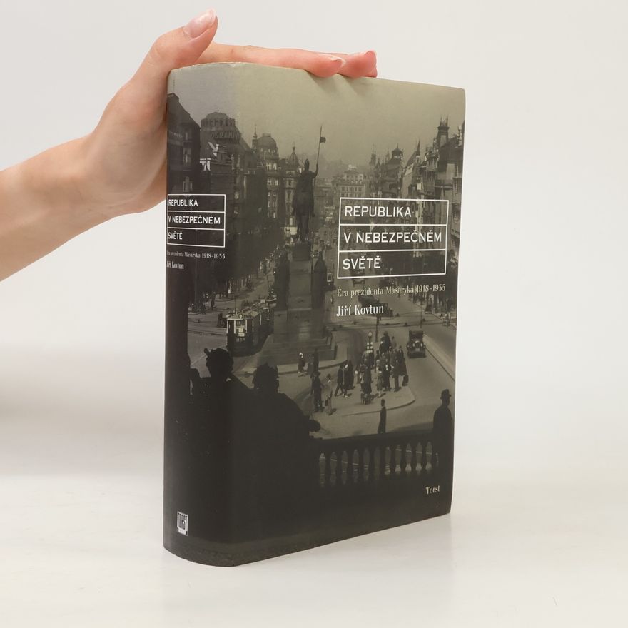 AA.VV. Republika v nebezpečném světě : éra prezidenta Masaryka 1918-1935