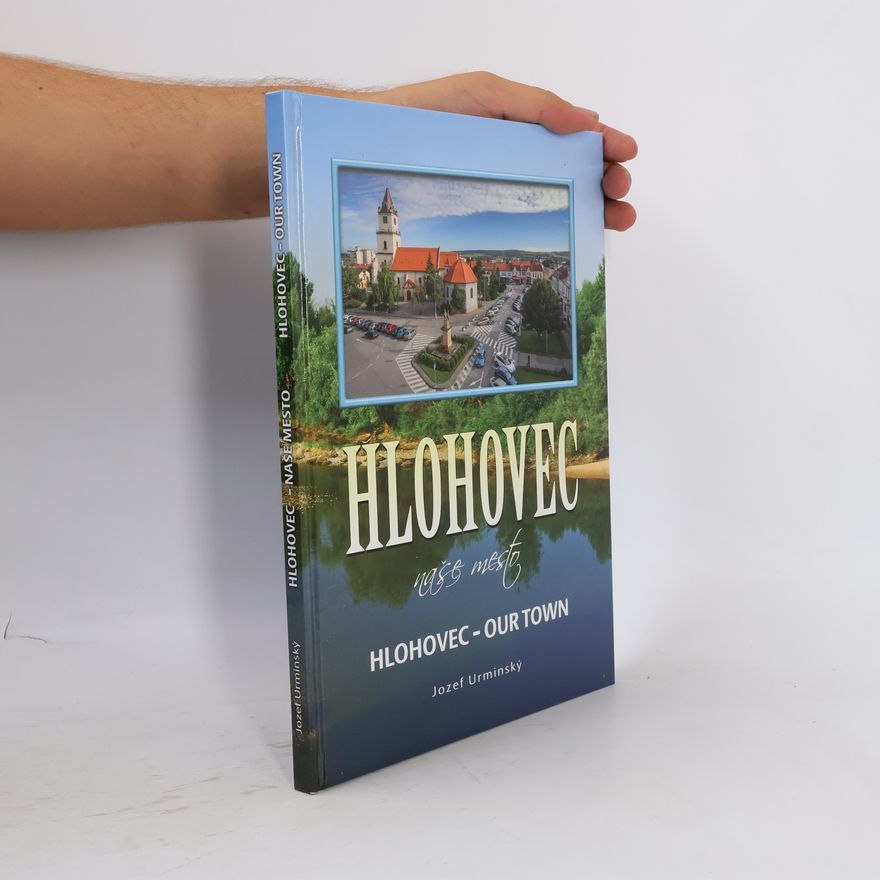 Jozef Urminský Hlohovec naše mesto. Hlohovec our town.