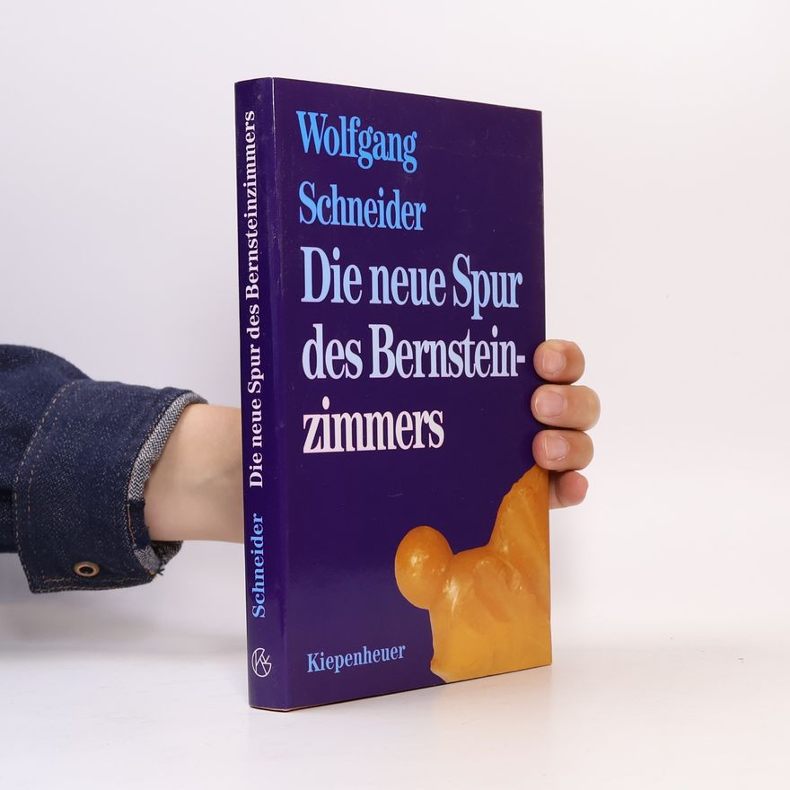 Wolfgang Schneider-Fresenius Die neue Spur des Bernsteinzimmers