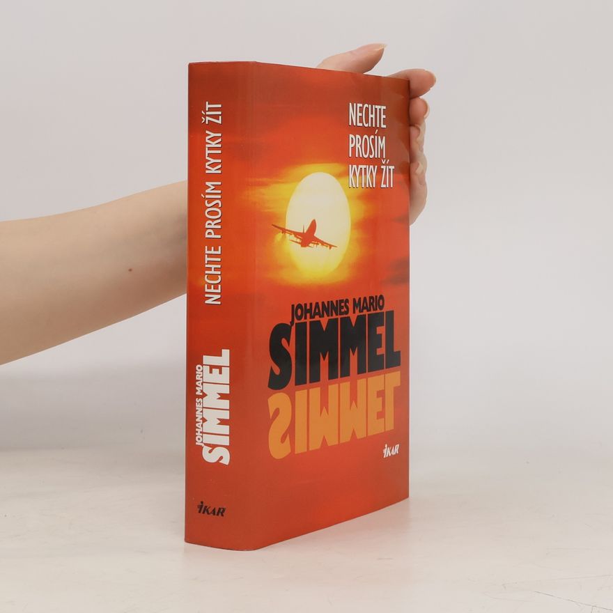 Johannes Mario Simmel Nechte prosím kytky žít