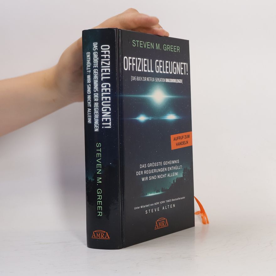 Steven M. Greer OFFIZIELL GELEUGNET! [Das Buch zur Netflix-Sensation UNACKNOWLEDGED]