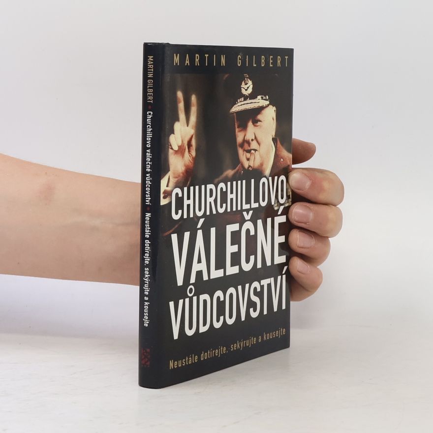 Zdeněk Hron Churchillovo válečné vůdcovství : neustále dotírejte, sekýrujte a kousejte