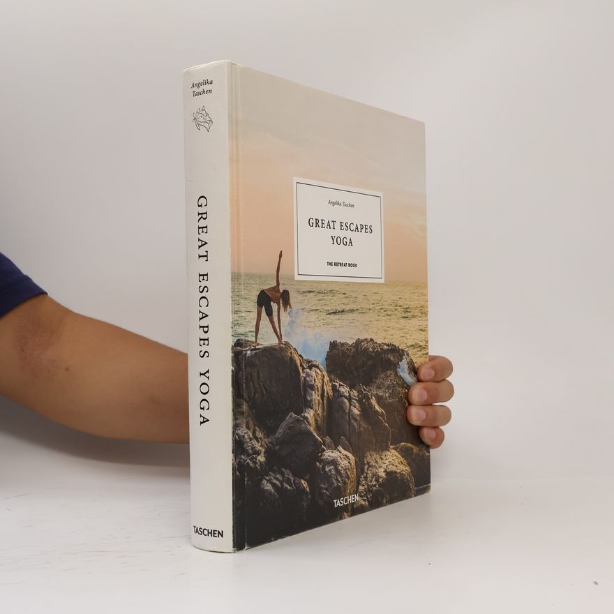 Angelika Taschen Great Escapes Yoga. The Retreat Book. 2020 Edition