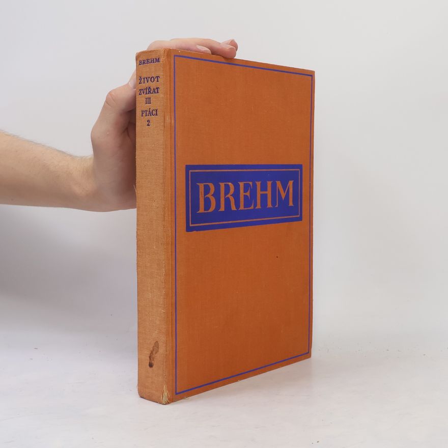 Alfred Edmund Brehm Brehmův život zvířat III. Ptáci 2