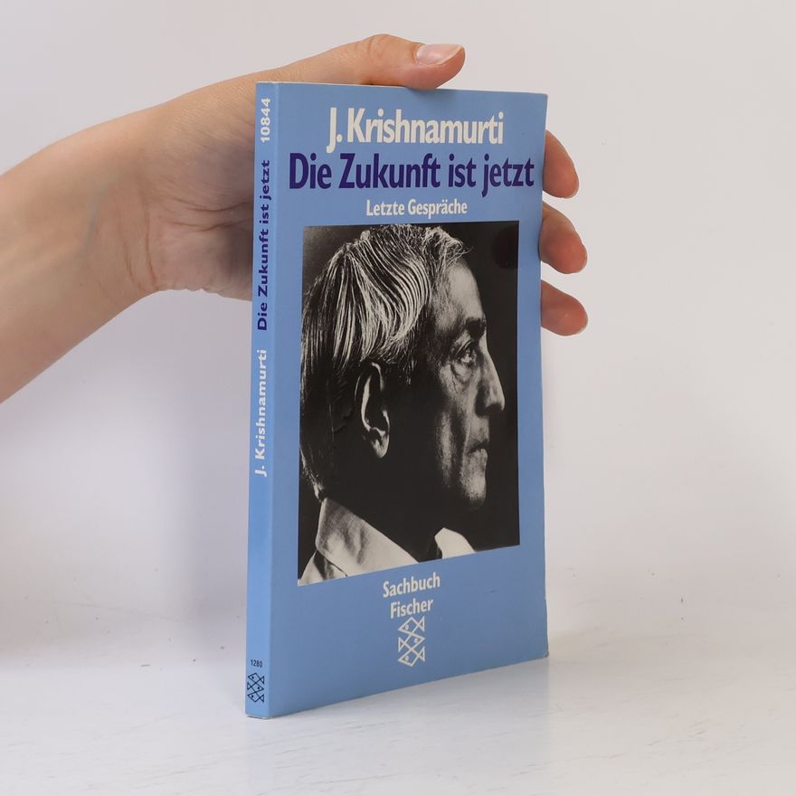 Jiddu Krishnamurti Die Zukunft ist jetzt