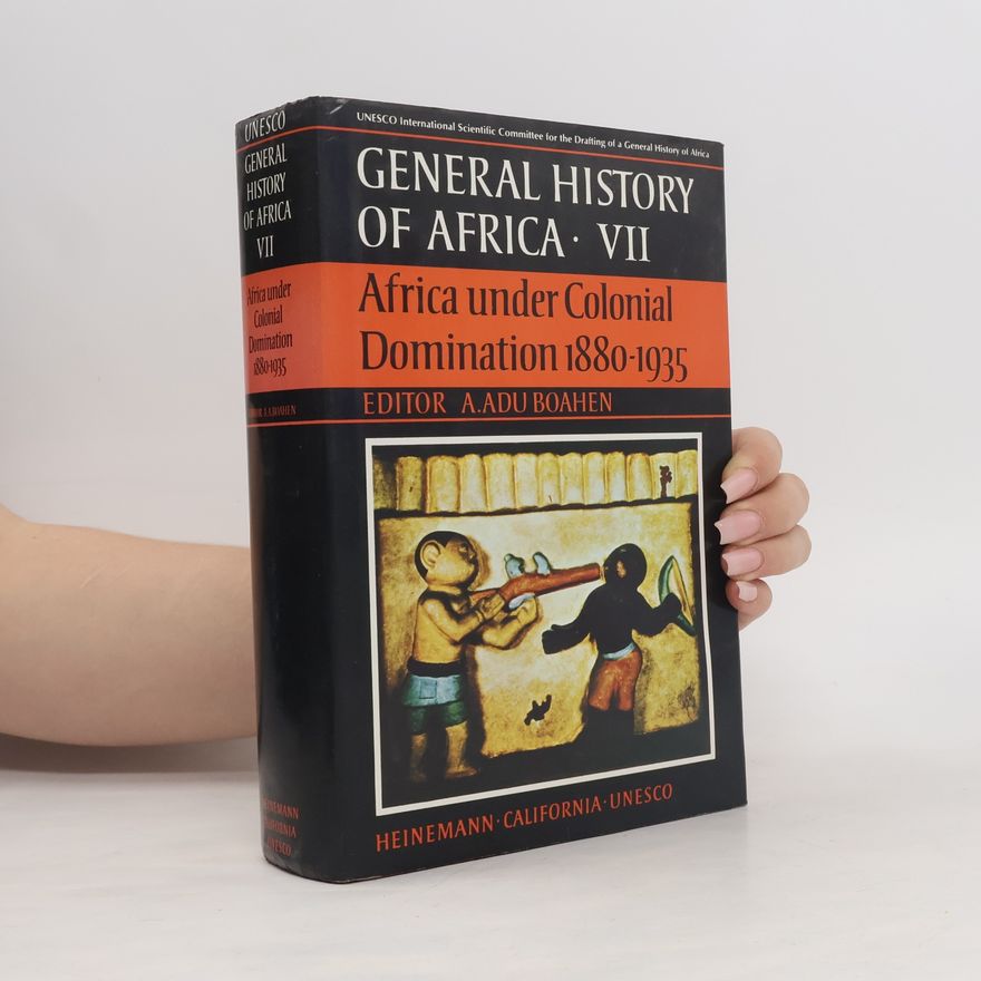 A. Adu Boahen General History of Africa VII. Africa under Colonial Domination 1880.1975