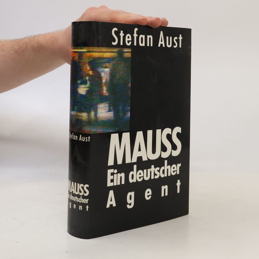 Stefan Aust Mauss: Ein deutscher Agent