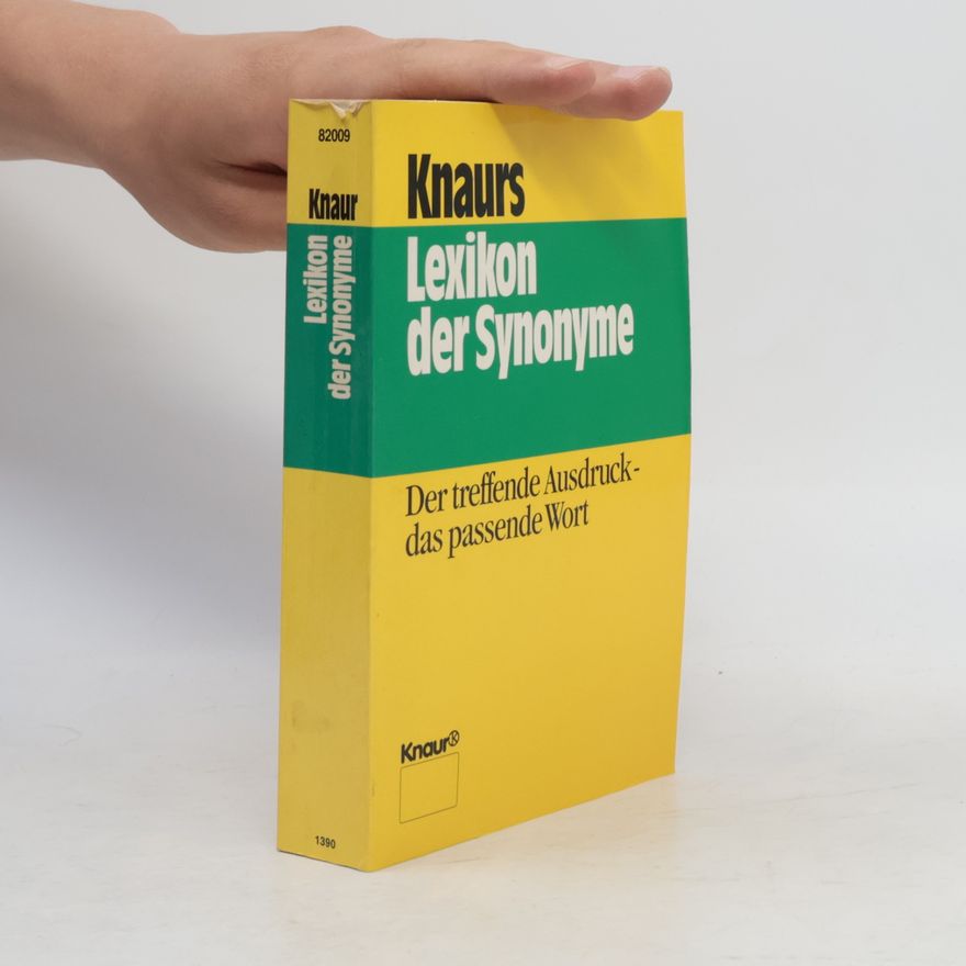 Various authors Knaurs Lexikon der Synonyme : der treffende Ausdruck - das passende Wort