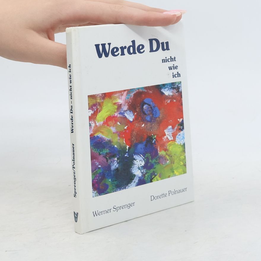 Dorette Polnauer Werde Du - nicht wie ich