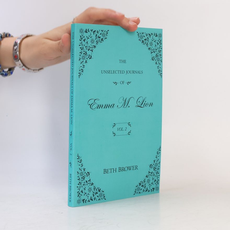 Beth Brower The Unselected Journals of Emma M. Lion Vol. 2