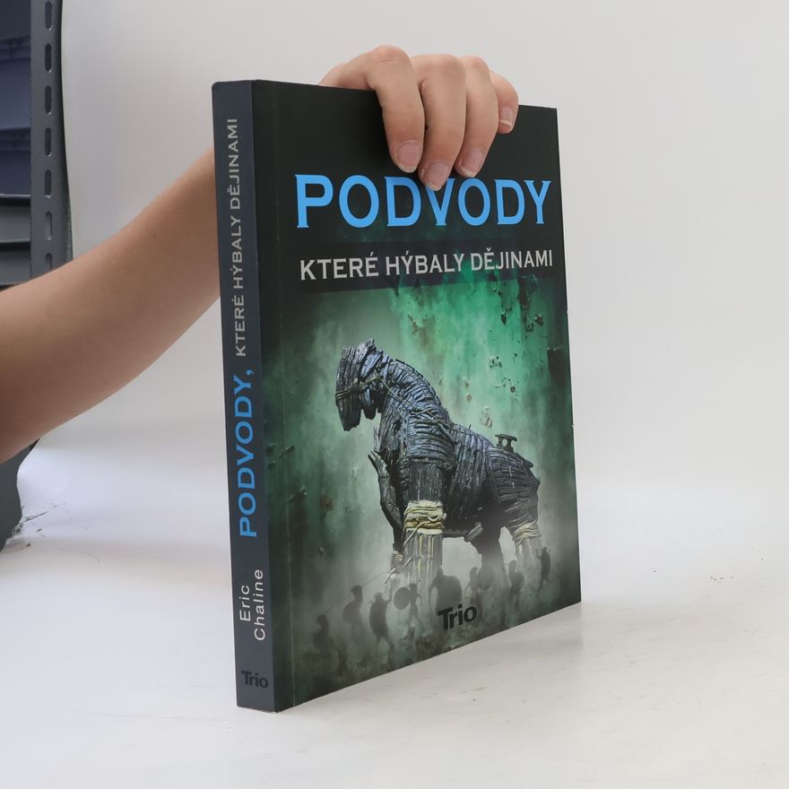 Eric Chaline Podvody, které hýbaly dějinami
