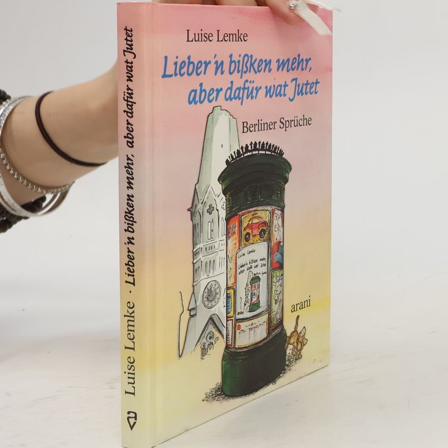 Luise Lemke Lieber 'n bißken mehr, aber dafür wat Jutet