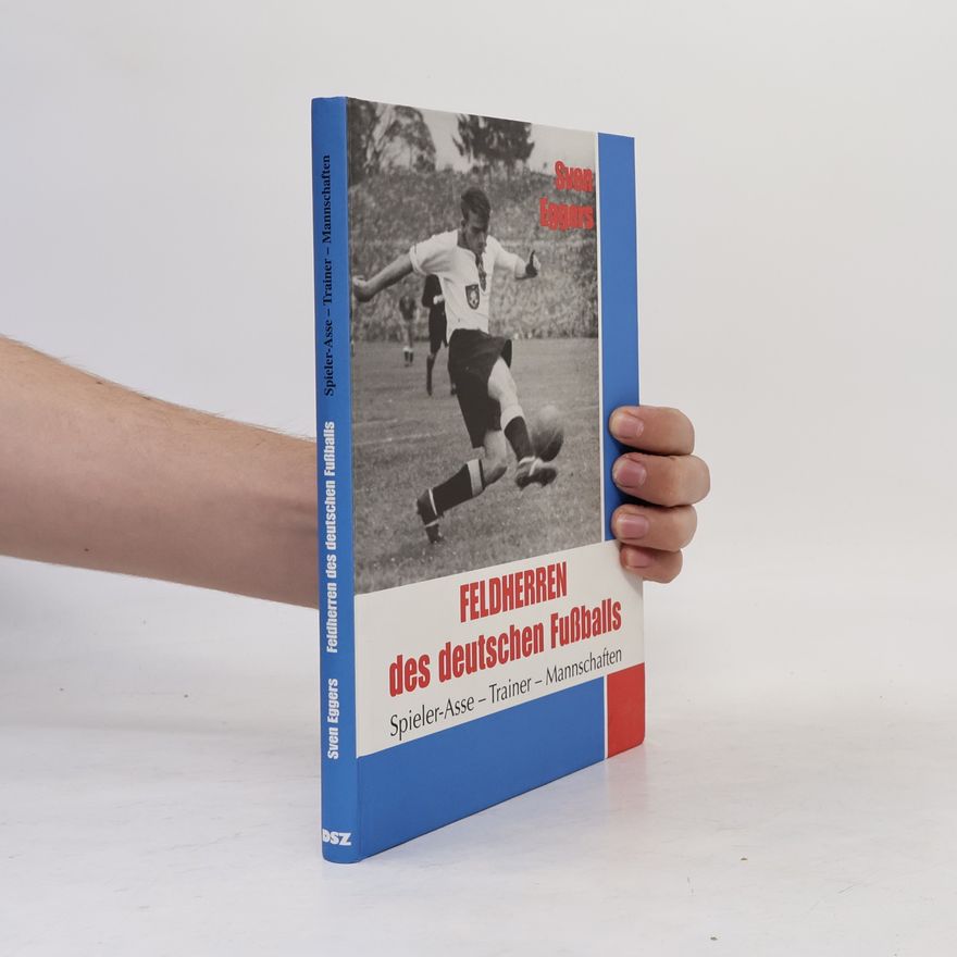 Sven Eggers Feldherren des deutschen Fußballs