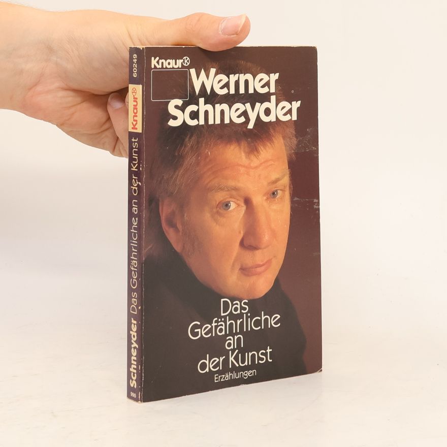 Werner Schneyder Das Gefährliche an der Kunst