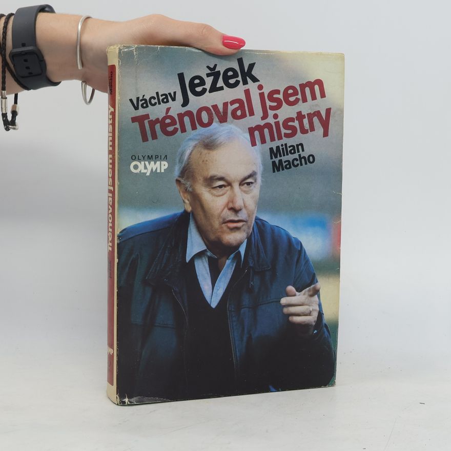 Václav Ježek Trénoval jsem mistry