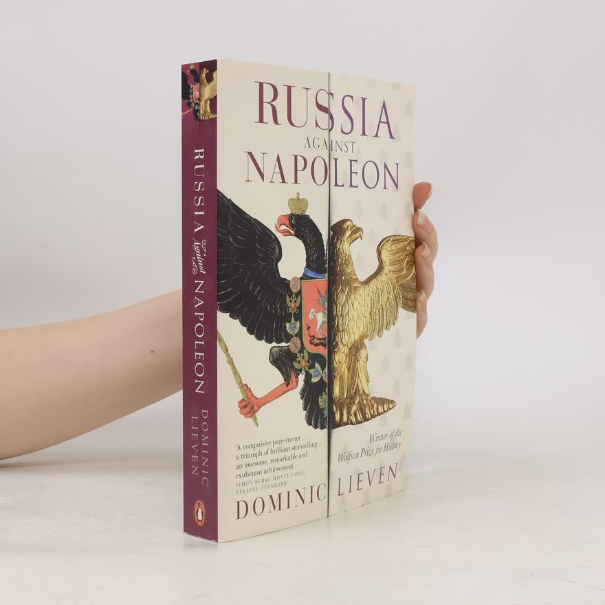 D. C. B. Lieven Russia against Napoleon : the battle for Europe, 1807 to 1814