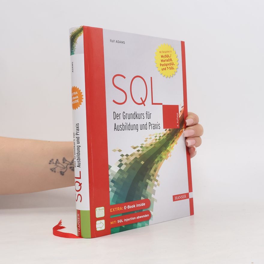 Ralf Adams SQL: Der Grundkurs für Ausbildung und Praxis. Mit Beispielen in MySQL/MariaDB, PostgreSQL und T-SQL