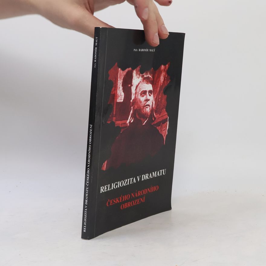 Radomír Malý Religiozita v dramatu českého národního obrození