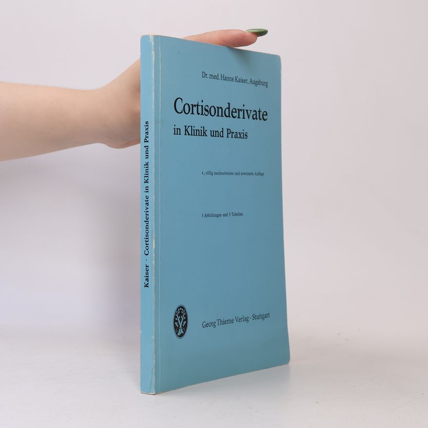 Hanns Kaiser Cortisonderivate in Klinik und Praxis