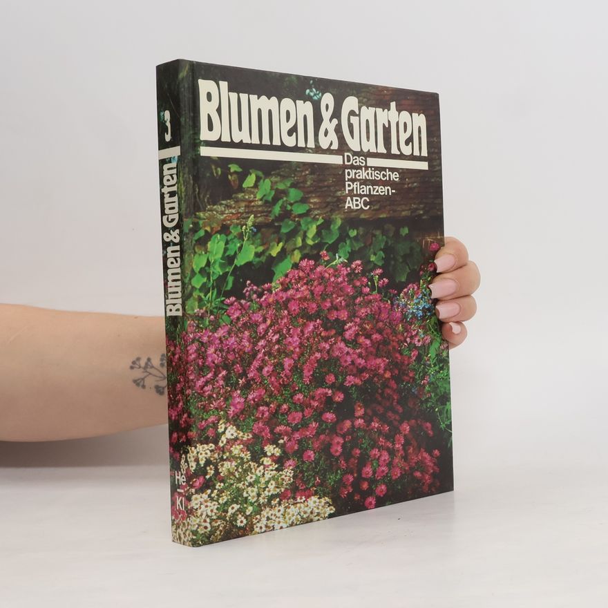 Various authors Blumen und Garten. Das praktische Pflanzen ABC 3