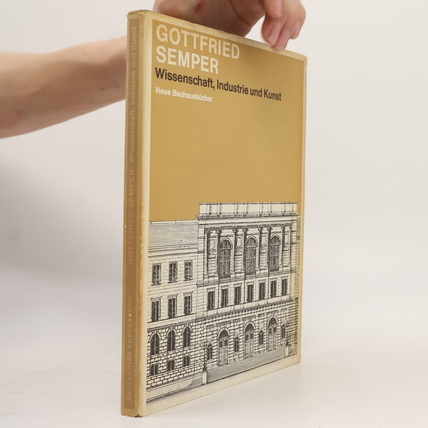 Gottfried Semper Wissenschaft, Industrie und Kunst