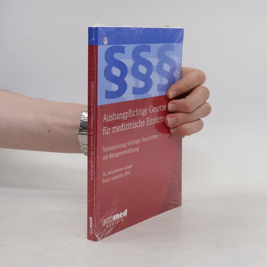 Various authors Aushangpflichtige Gesetze für medizinische Einrichtungen - 10. aktualisierte Auflage, Stand: September 2016