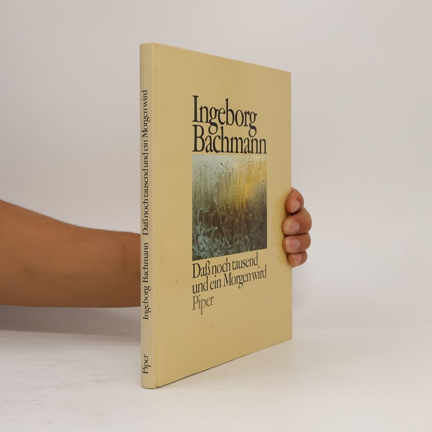 Ingeborg Bachmann Daß noch tausend und ein Morgen wird