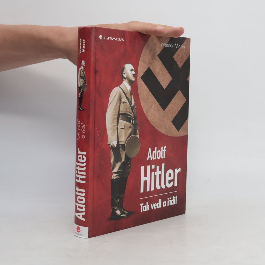 Werner Maser Adolf Hitler: Tak vedl a řídil