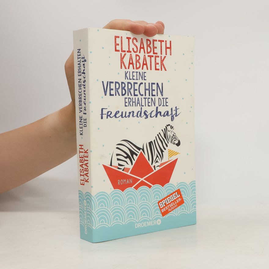 Elisabeth Kabatek Kleine Verbrechen erhalten die Freundschaft
