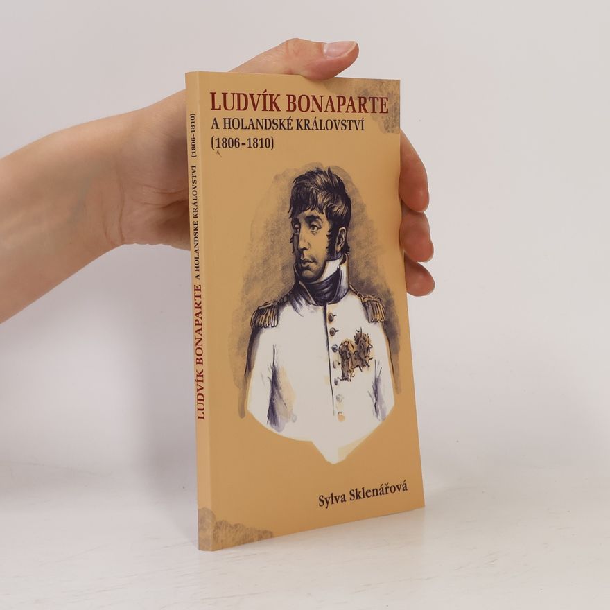 Oldřich Jan Blažíček Ludvík Bonaparte a Holandské království (1806-1810)