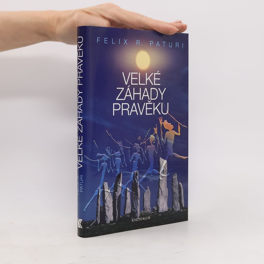 Felix R. Paturi Velké záhady pravěku