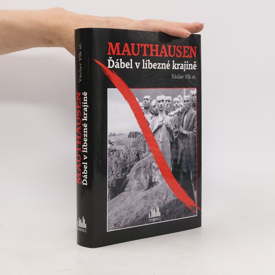 Václav Vlk Mauthausen. Ďábel v líbezné krajině
