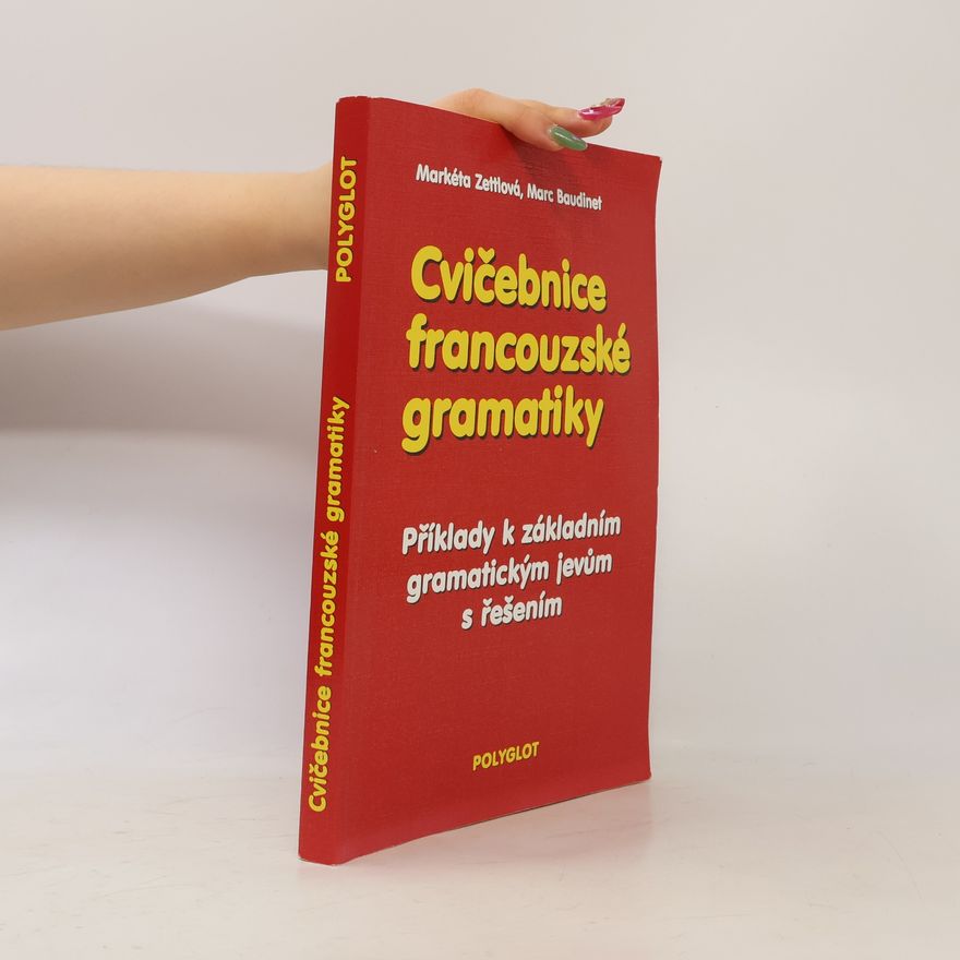 Markéta Zettlová Cvičebnice francouzské gramatiky. Příklady k základním gramatickým jevům s řešením
