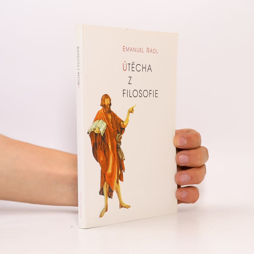 Emanuel Rádl Útěcha z filosofie