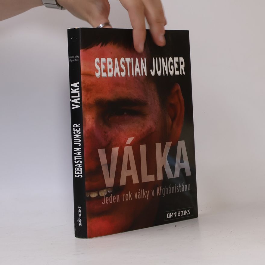 Sebastian Junger Válka - Jeden rok války v Afghánistánu