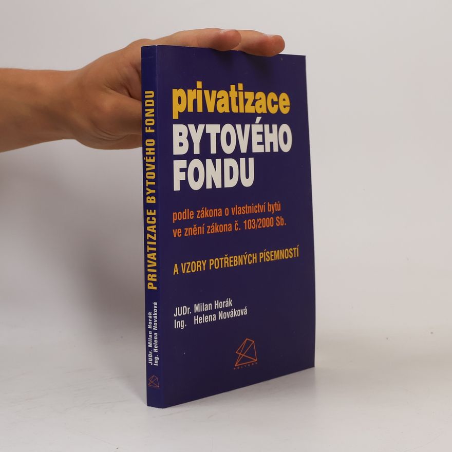Milan Horák Privatizace bytového fondu podle zákona o vlastnictví bytů ve znění zákona č. 103/2000 Sb.