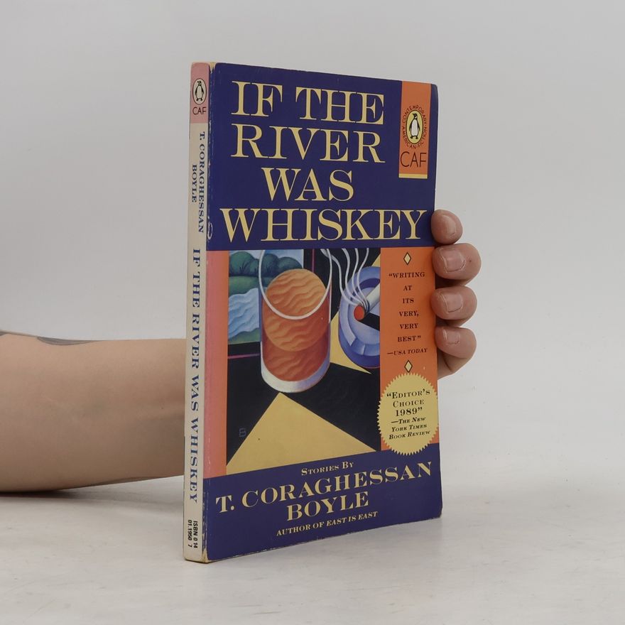 T. Coraghessan Boyle Contemporary American Fiction: If the River Was Whiskey