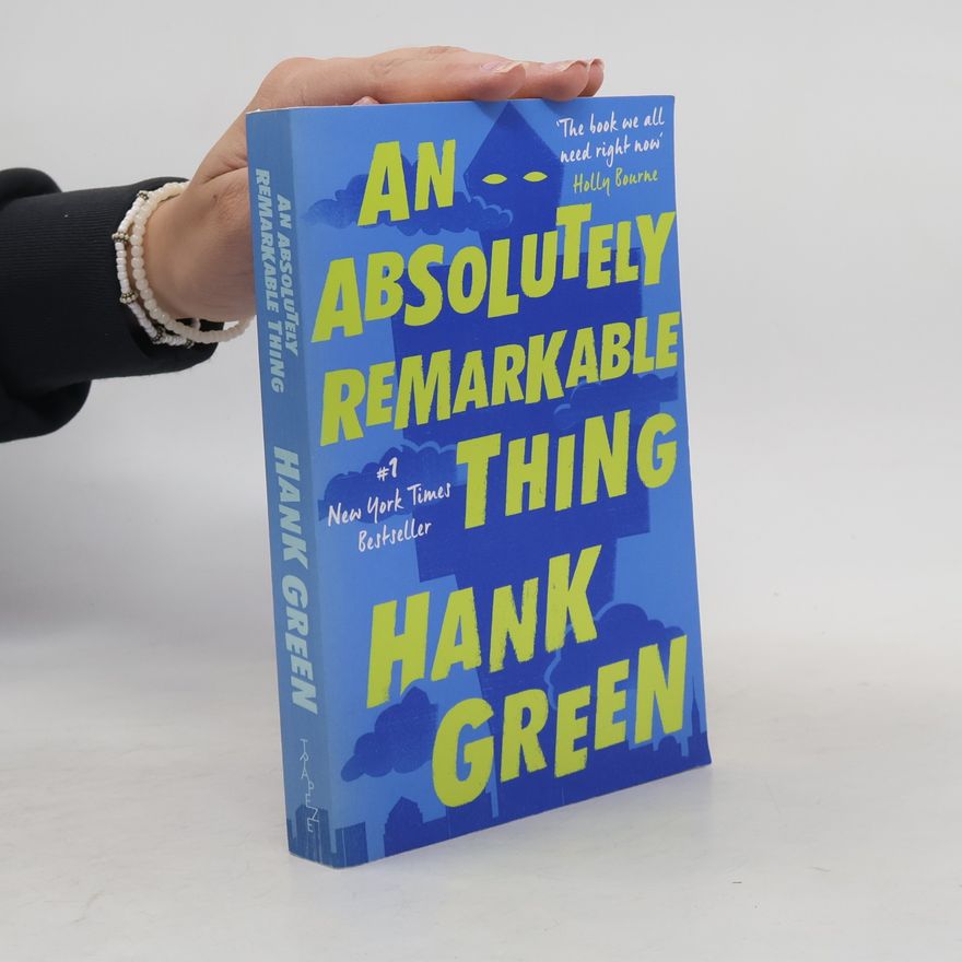 Hank Green An Absolutely Remarkable Thing