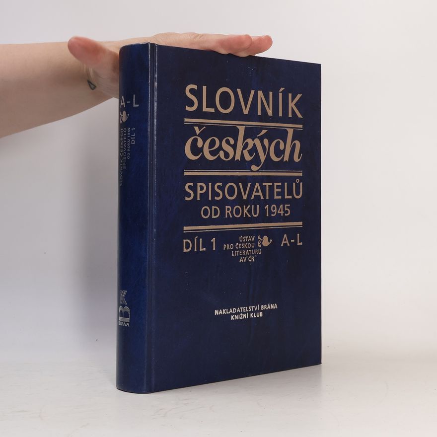 Pavel Janoušek Slovník českých spisovatelů od roku 1945. Díl 1, A -L