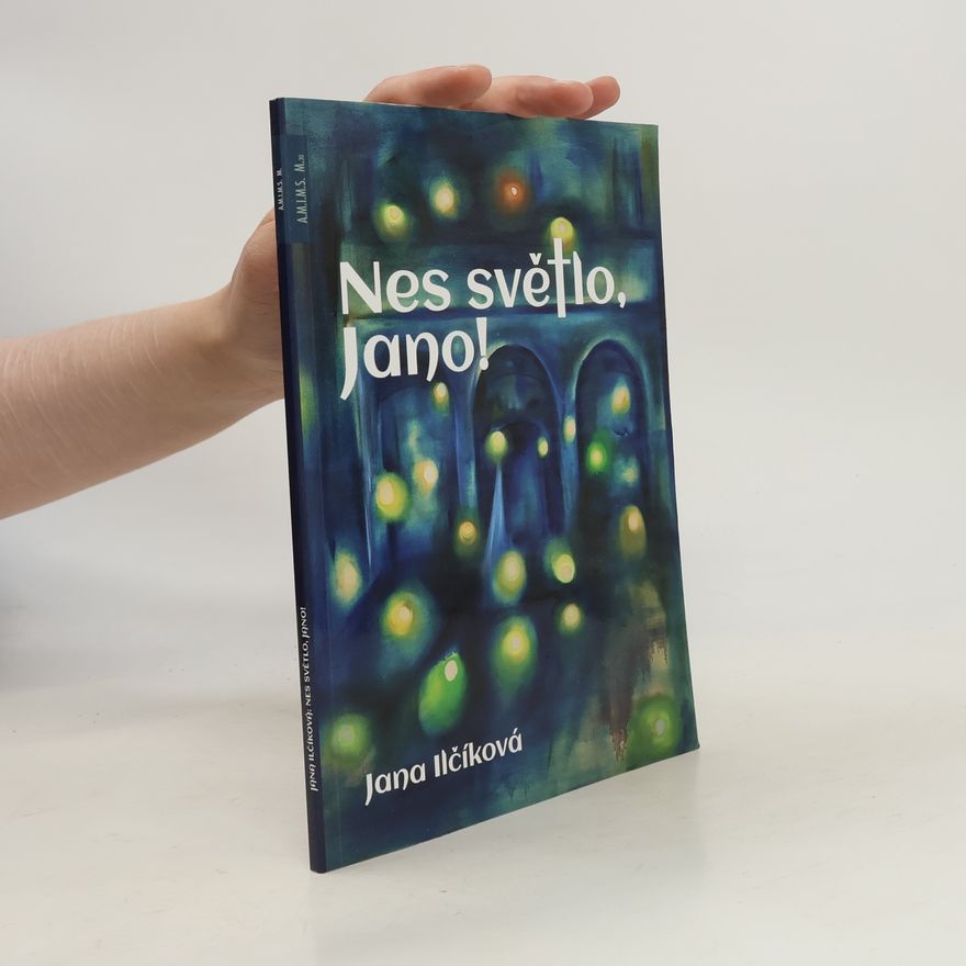 Jana Ilčíková Nes světlo, Jano!