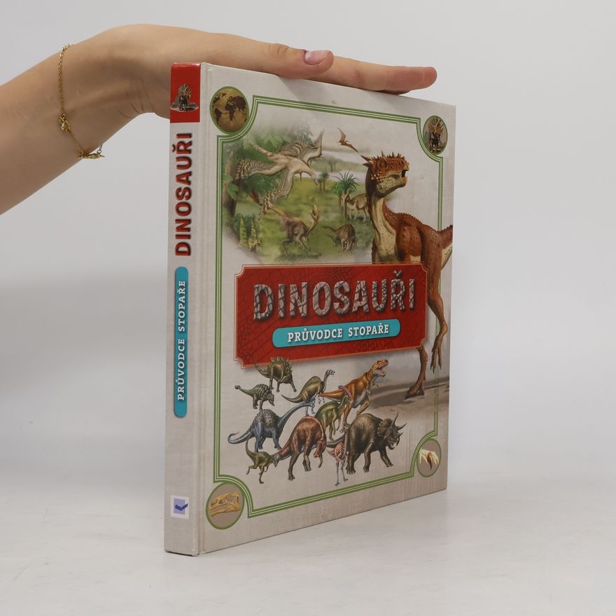 Kolektiv autorů Dinosauři: Průvodce stopaře