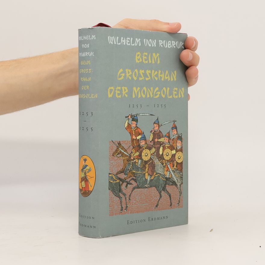 Guilelmus de Rubruquis Beim Großkhan der Mongolen