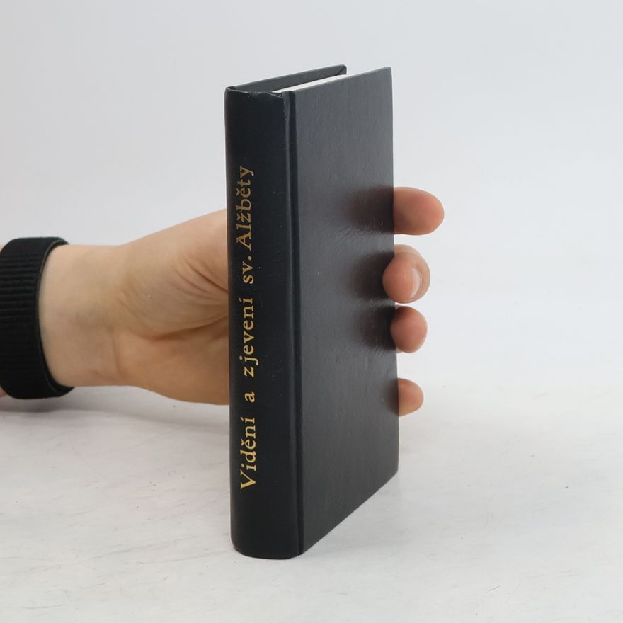 Kolektiv autorů Vidění a zjevení sv. Alžběty (reprint)